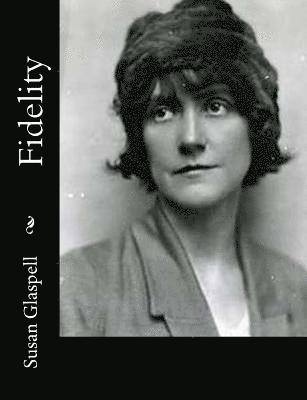 Susan Glaspell - Fidelity, Häftad