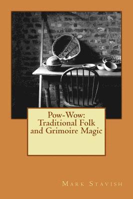 Mark Stavish, Alfred DeStefano III - Pow-Wow: Traditional Folk & Grimoire Magic: Institute for Hermetic Studies Study Guide, Häftad. Tillgänglighet: Lägg i varukorg
