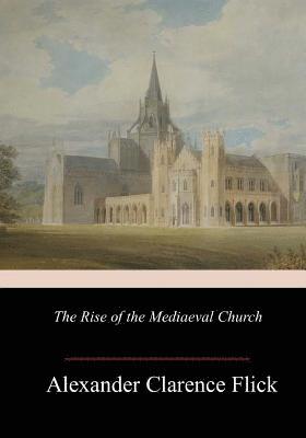 Alexander Clarence Flick - The Rise of the Mediaeval Church, Häftad. Tillgänglighet: Lägg i varukorg