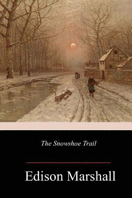 Edison Marshall - The Snowshoe Trail, Häftad