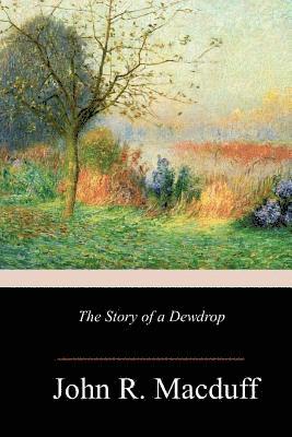 John R. Macduff - The Story of a Dewdrop, Häftad. Tillgänglighet: Lägg i varukorg