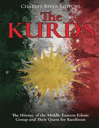 The Kurds: The History of the Middle Eastern Ethnic Group and Their Quest for Kurdistan
