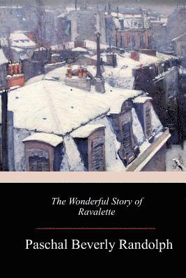 Paschal Beverly Randolph - The Wonderful Story of Ravalette, Häftad. Tillgänglighet: Lägg i varukorg