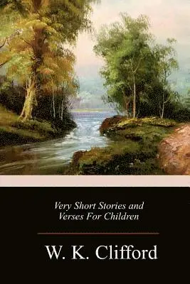 W. K. Clifford - Very Short Stories and Verses For Children, Häftad. Tillgänglighet: Lägg i varukorg
