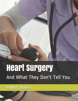 Robert House - Heart Surgery: And What They Don't Tell You, Häftad. Tillgänglighet: Lägg i varukorg