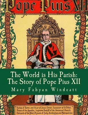 Mary Fabyan Windeatt - The World is His Parish: The Story of Pope Pius XII, Häftad. Tillgänglighet: Lägg i varukorg