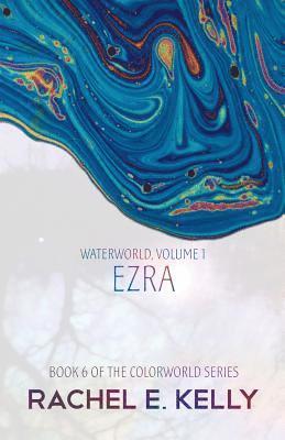 Rachel E. Kelly - Waterworld, Volume 1: Ezra, Häftad. Tillgänglighet: Lägg i varukorg