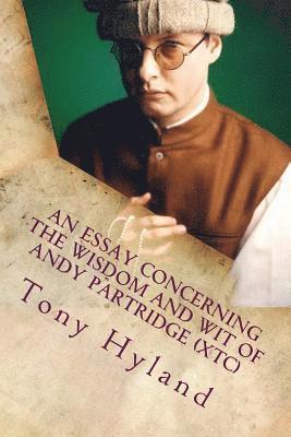 Tony Hyland - An Essay Concerning the Wisdom and Wit of Andy Partridge (XTC): His 50 Greatest Songs, Häftad. Tillgänglighet: Lägg i varukorg