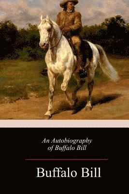 Buffalo Bill - An Autobiography of Buffalo Bill, Häftad. Tillgänglighet: Lägg i varukorg