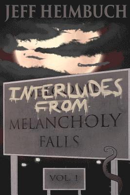 Jeff Heimbuch - Interludes from Melancholy Falls, Vol. 1, Häftad. Tillgänglighet: Lägg i varukorg