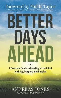 Andreas Jones - Better Days Ahead: Step Into The Abundant Life God Promised You, Häftad. Tillgänglighet: Lägg i varukorg