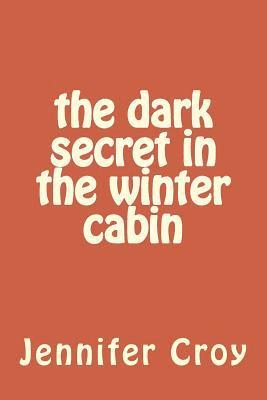 Jennifer Mary Croy - The dark secret in the winter cabin, Häftad. Tillgänglighet: Lägg i varukorg