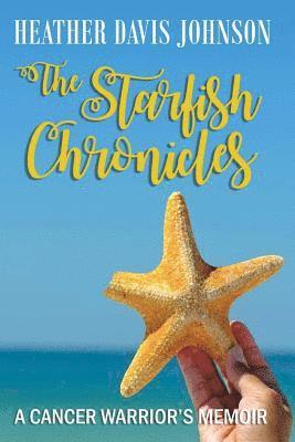 Jeremiah Davis - The Starfish Chronicles: A Cancer Warrior's Memoir, Häftad