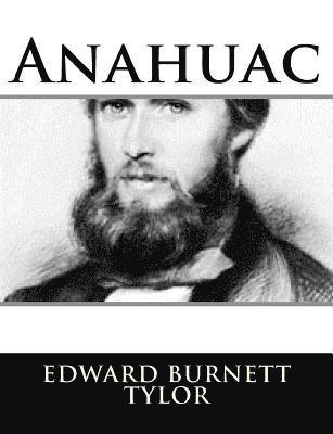 Edward Burnett Tylor - Anahuac, Häftad