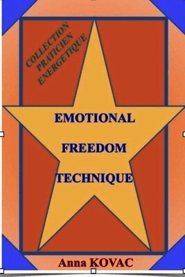 Anna Kovac - Emotional Freedom Technique, Häftad
