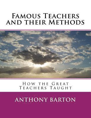 Anthony Barton - Famous Teachers and their Methods: How the Great Teachers Taught, Häftad. Tillgänglighet: Lägg i varukorg