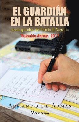 Armando De Armas, Neo Club Ediciones - El guardián en la batalla, Häftad. Tillgänglighet: Lägg i varukorg