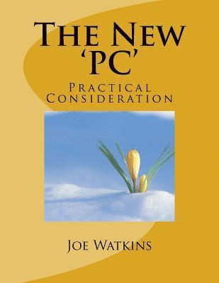 Joe Watkins - The New 'PC': Practical Consideration, Häftad