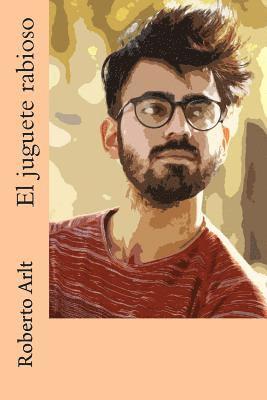 Roberto Arlt - El juguete rabioso, Häftad. Tillgänglighet: Lägg i varukorg