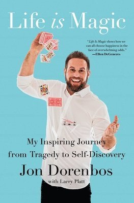 Jon Dorenbos - Life Is Magic: My Inspiring Journey from Tragedy to Self-Discovery, Häftad