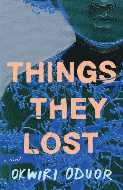 Okwiri Oduor - Things They Lost, E-bok