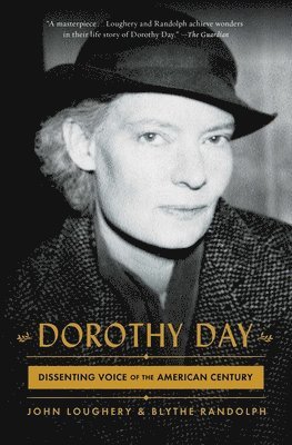 John Loughery, Blythe Randolph - Dorothy Day: Dissenting Voice of the American Century, Häftad
