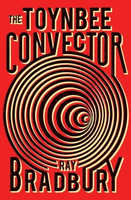Ray Bradbury - Toynbee Convector, E-bok