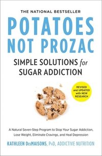 Potatoes Not Prozac: Revised And Updated