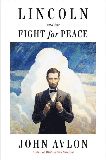 John Avlon - Lincoln and the Fight for Peace, E-bok