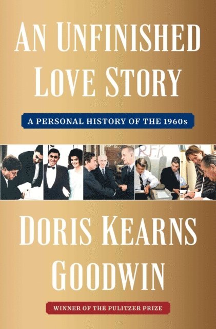 Doris Kearns Goodwin - Unfinished Love Story, E-bok