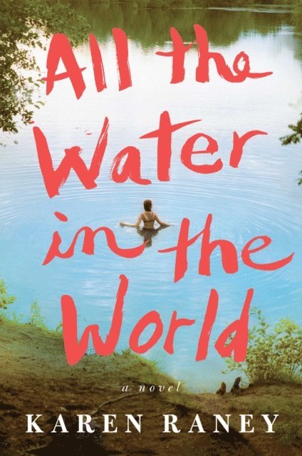Karen Raney - All the Water in the World, E-bok