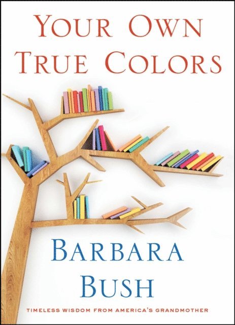 Barbara Bush - Your Own True Colors, E-bok