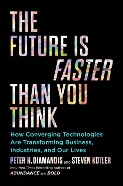 Steven Kotler, Peter H. Diamandis - Future Is Faster Than You Think, E-bok