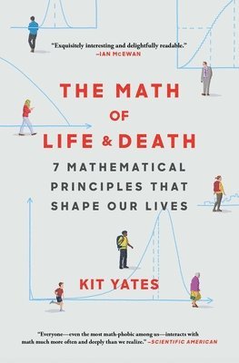 Kit Yates - The Math of Life and Death: 7 Mathematical Principles That Shape Our Lives, Häftad