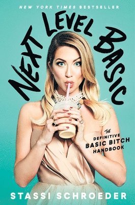 Stassi Schroeder - Next Level Basic: The Definitive Basic Bitch Handbook, Inbunden. Tillgänglighet: Tillfälligt slut