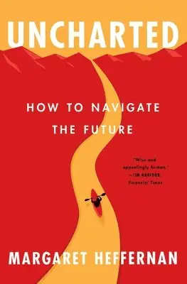 Margaret Heffernan - Uncharted: How to Navigate the Future, Häftad. Tillgänglighet: Lägg i varukorg