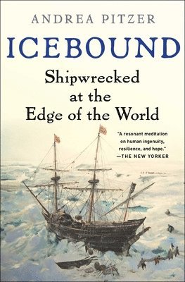 Andrea Pitzer - Icebound: Shipwrecked at the Edge of the World, Häftad