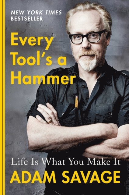 Adam Savage - Every Tool's a Hammer, E-bok