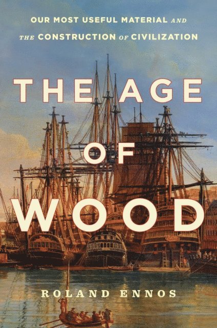Roland Ennos - Age of Wood, E-bok