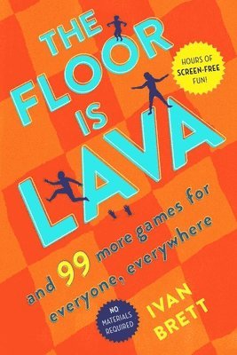 Ivan Brett - The Floor Is Lava: And 99 More Games for Everyone, Everywhere, Häftad