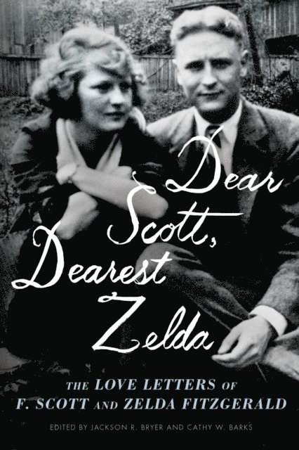 Zelda Fitzgerald, F. Scott Fitzgerald, Cathy W. Barks, Jackson R. Bryer - Dear Scott, Dearest Zelda, E-bok