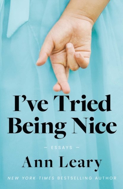 Ann Leary - I've Tried Being Nice, E-bok