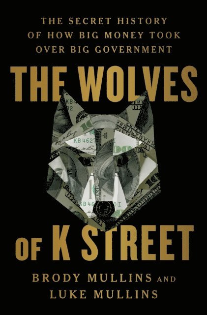Luke Mullins, Brody Mullins - Wolves of K Street, E-bok