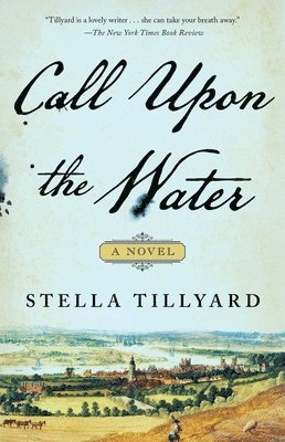 Stella Tillyard - Call Upon the Water, Häftad. Tillgänglighet: Tillfälligt slut