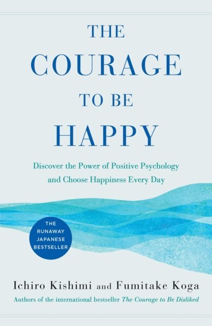 Fumitake Koga, Ichiro Kishimi - Courage to Be Happy, E-bok