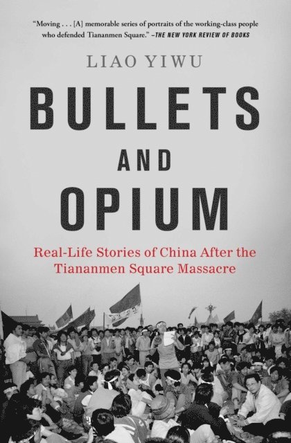 Liao Yiwu - Bullets and Opium, E-bok
