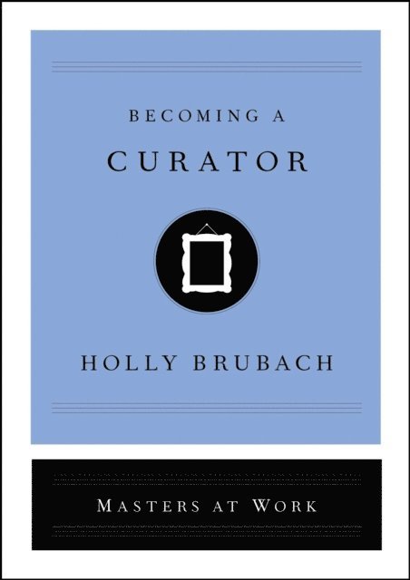 Holly Brubach - Becoming a Curator, E-bok