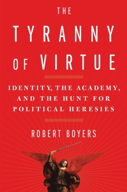 Robert Boyers - Tyranny of Virtue, E-bok