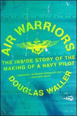 Douglas Waller - Air Warriors: The Inside Story of the Making of a Navy Pilot, Häftad. Tillgänglighet: Lägg i varukorg