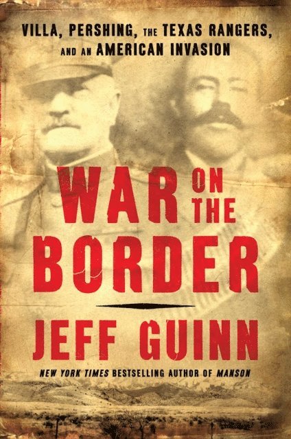 Jeff Guinn - War on the Border, E-bok